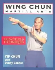 Wing Chun  Martial Arts Principles and Techniques Book