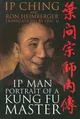 Ip Man: Portrait of a Kung Fu Master book